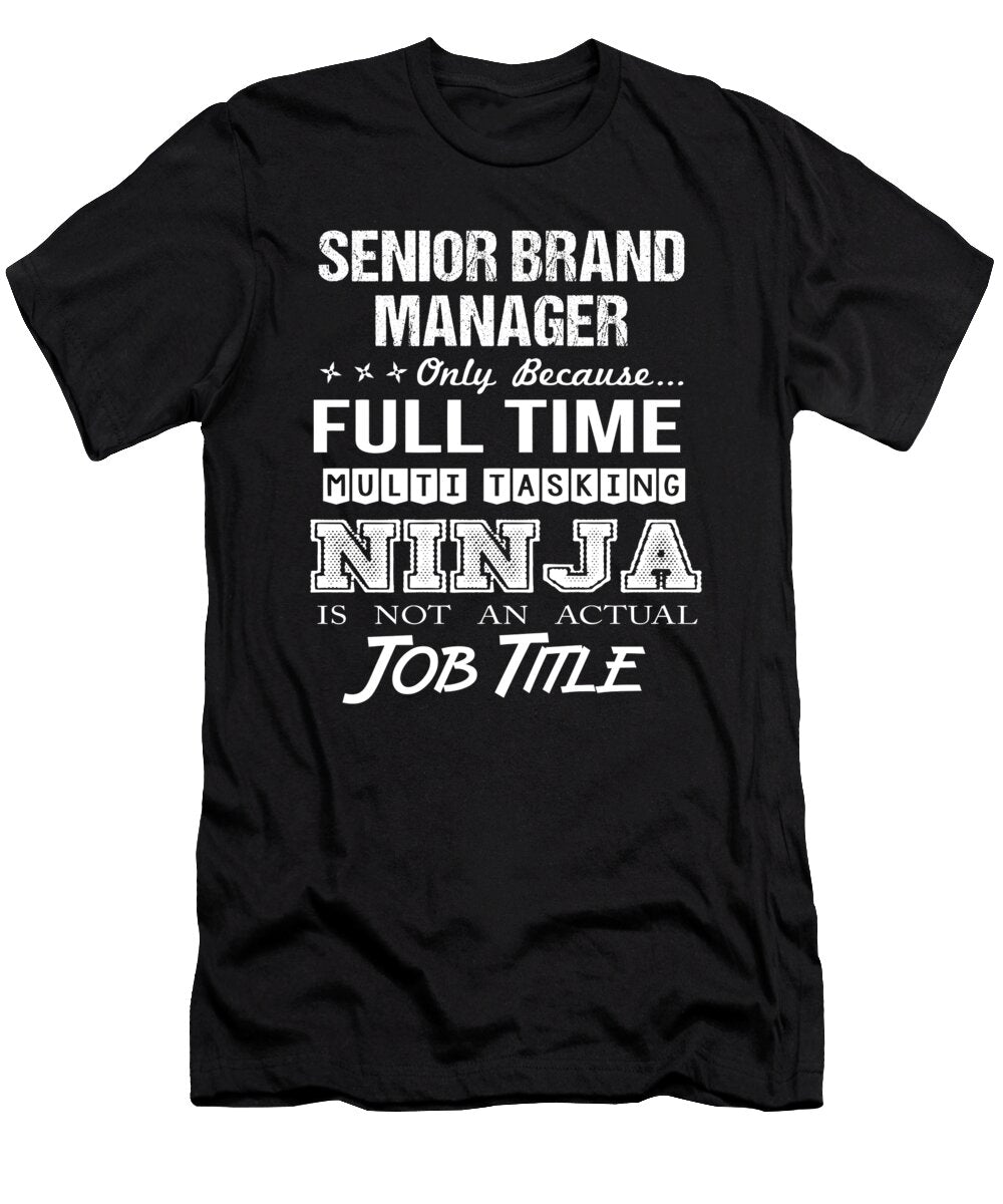 Senior Brand Manager Ninja Job Gift Item Shi Hu Kang T-Shirt