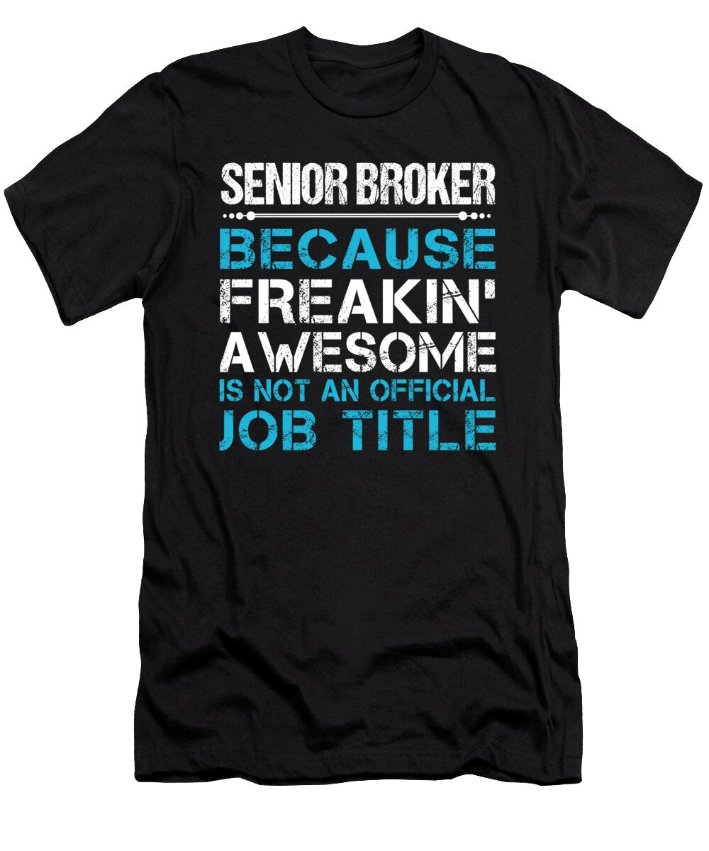 Senior Broker Freaking Awesome Job Gift Item Shi Hu Kang T-Shirt