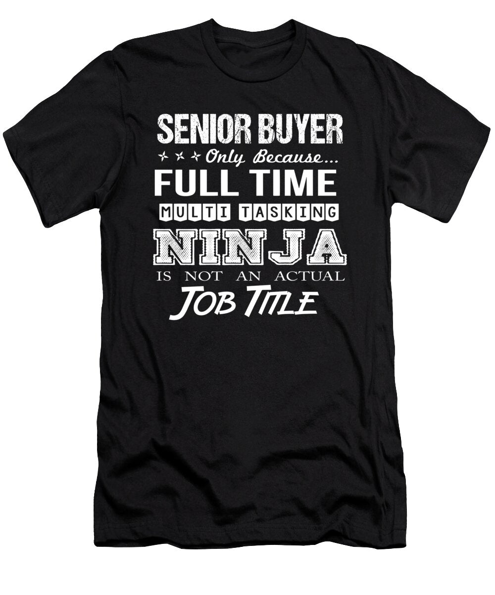 Senior Buyer Ninja Job Gift Item Shi Hu Kang T-Shirt