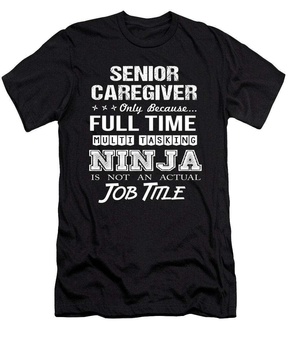 Senior Caregiver Ninja Job Gift Item Shi Hu Kang T-Shirt