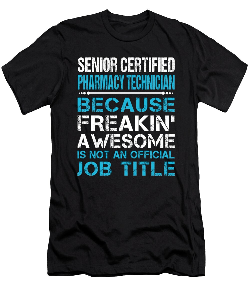 Senior Certified Pharmacy Technician Freaking Awesome Job Gift Item Shi Hu Kang T-Shirt