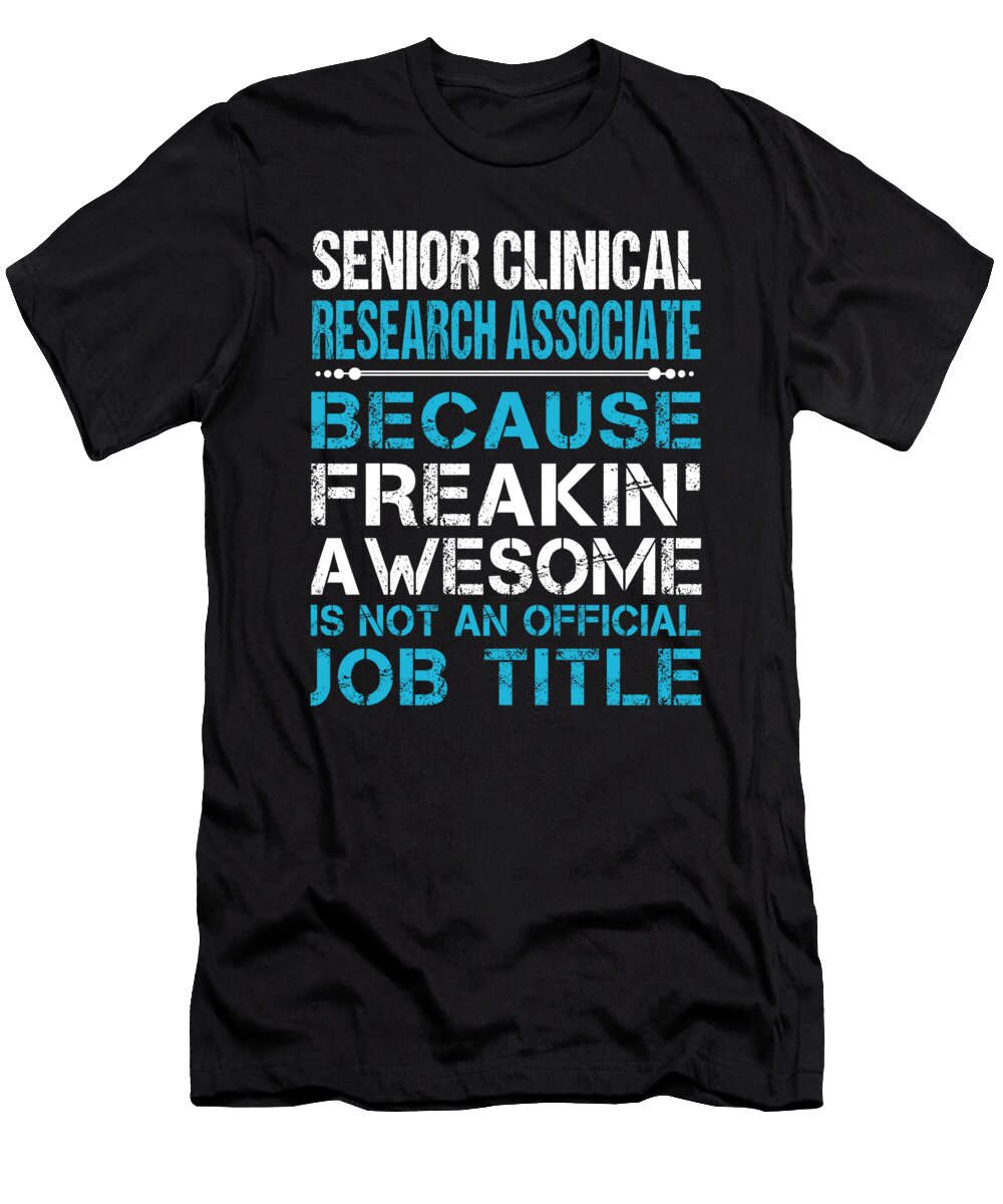 Senior Clinical Research Associate Freaking Awesome Job Gift Item Shi Hu Kang T-Shirt