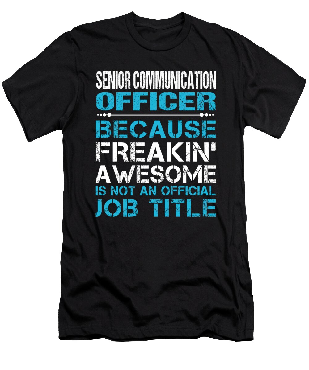 Senior Communication Officer Freaking Awesome Job Gift Item Shi Hu Kang T-Shirt