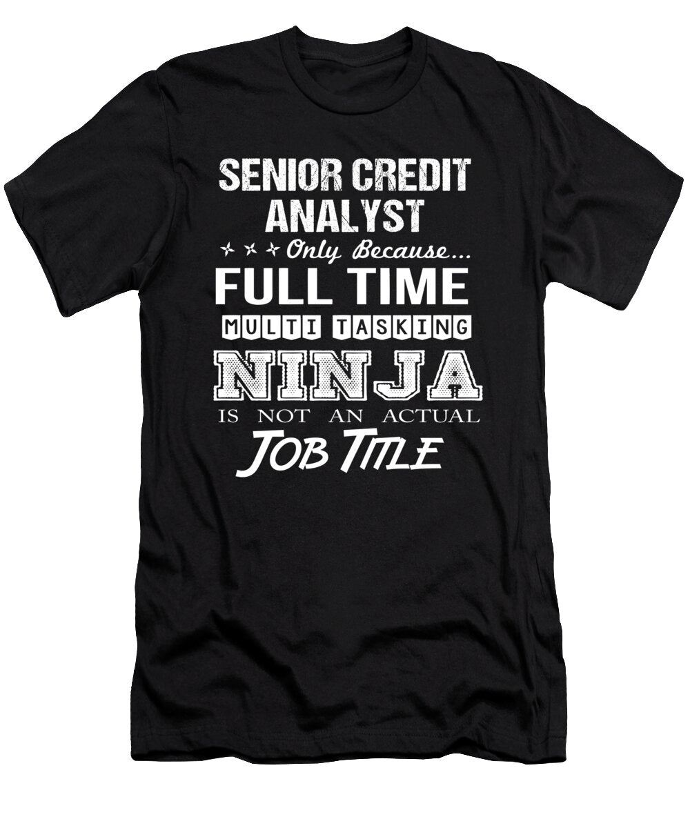 Senior Credit Analyst Ninja Job Gift Item Shi Hu Kang T-Shirt