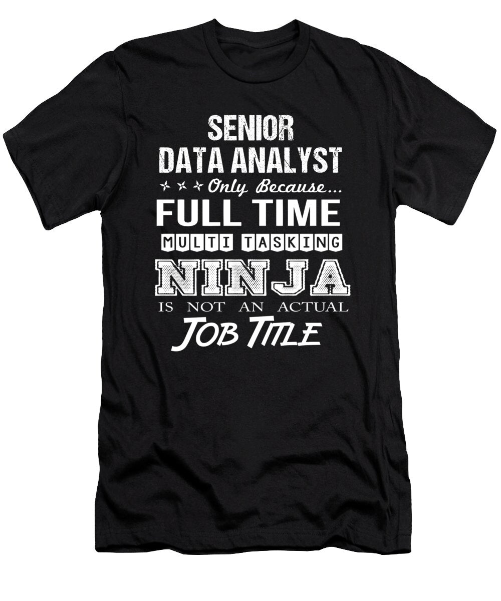 Senior Data Analyst Ninja Job Gift Item Shi Hu Kang T-Shirt