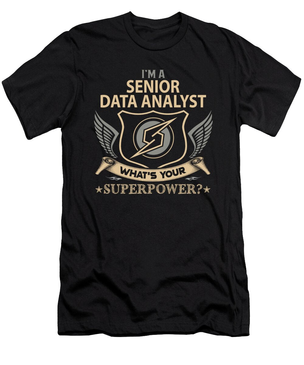 Senior Data Analyst What Is Your Superpower Job Gift Item Shi Hu Kang T-Shirt