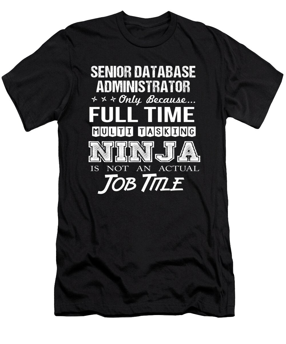 Senior Database Administrator Ninja Job Gift Item Shi Hu Kang T-Shirt