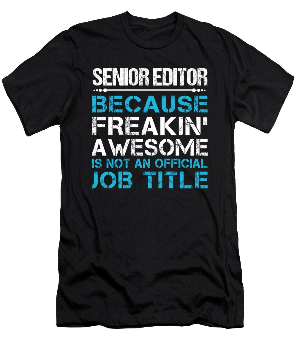 Senior Editor Freaking Awesome Job Gift Item Shi Hu Kang T-Shirt