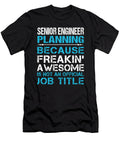 Senior Engineer Planning Freaking Awesome Job Gift Item Shi Hu Kang T-Shirt