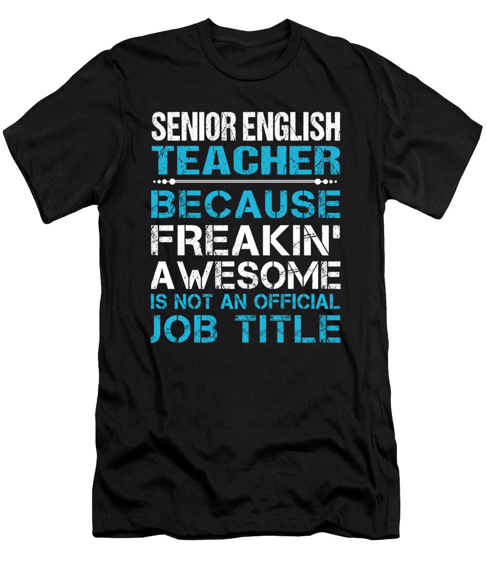 Senior English Teacher Freaking Awesome Job Gift Item Shi Hu Kang T-Shirt