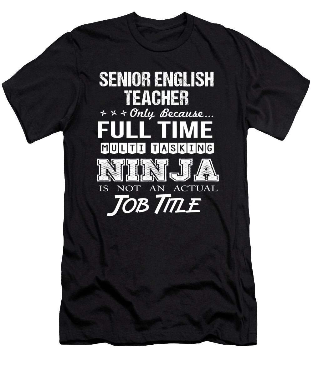 Senior English Teacher Ninja Job Gift Item Shi Hu Kang T-Shirt