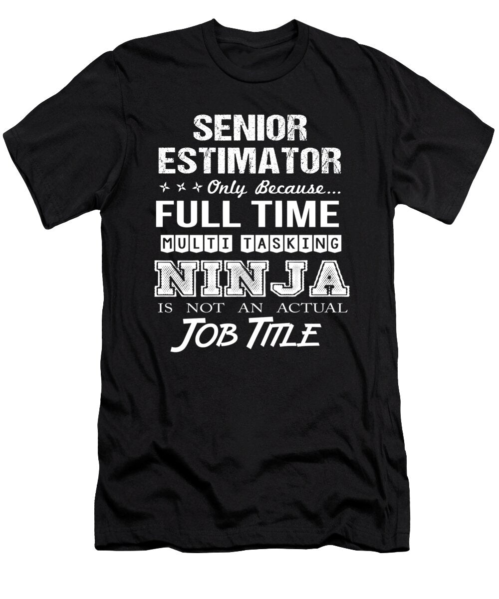 Senior Estimator Ninja Job Gift Item Shi Hu Kang T-Shirt