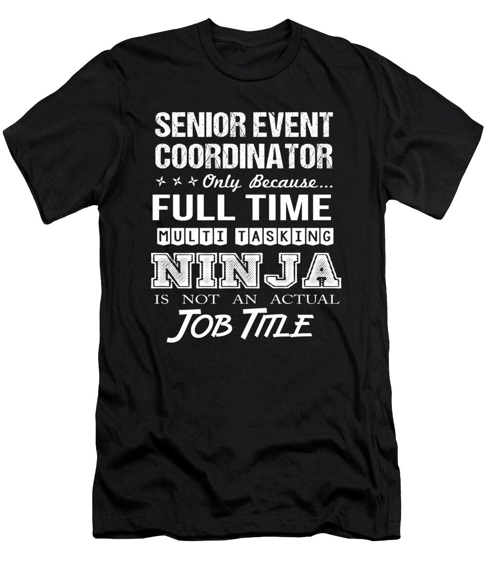 Senior Event Coordinator Ninja Job Gift Item Shi Hu Kang T-Shirt