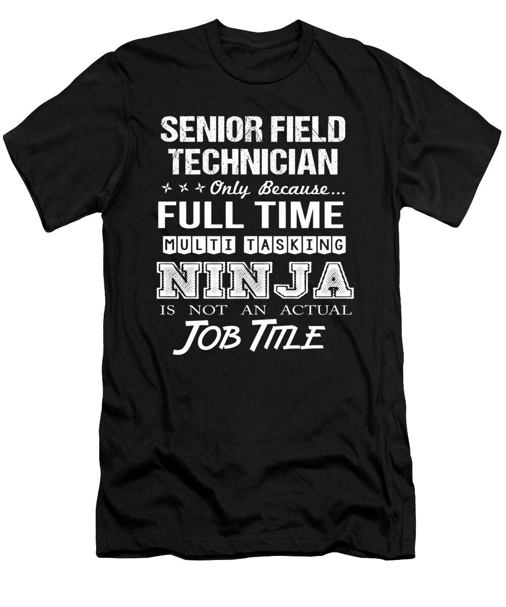 Senior Field Technician Ninja Job Gift Item Shi Hu Kang T-Shirt