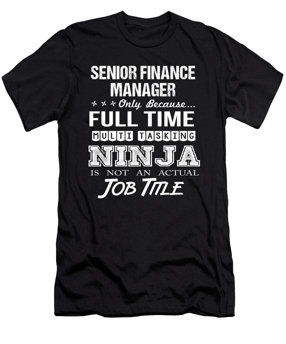 Senior Finance Manager Ninja Job Gift Item Shi Hu Kang T-Shirt