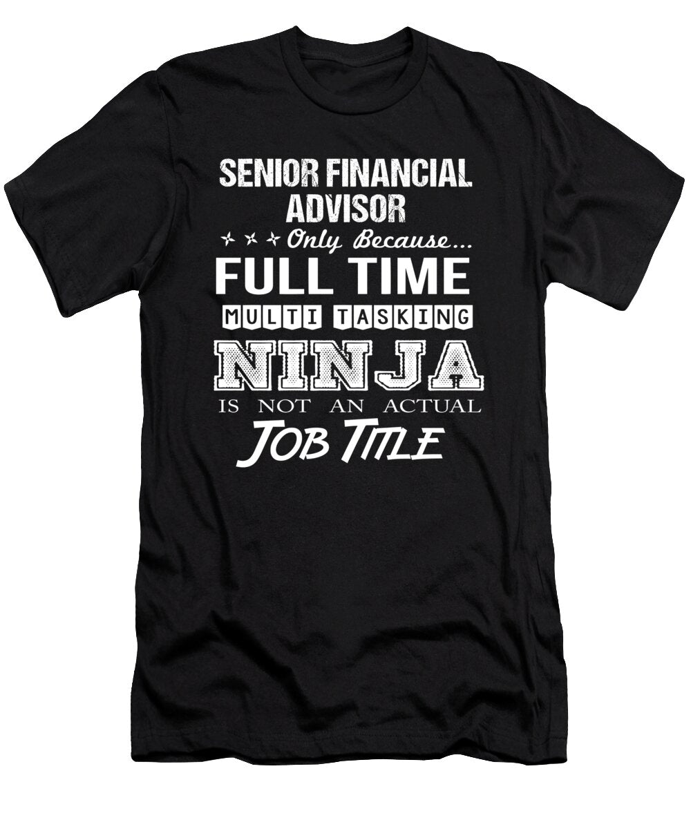 Senior Financial Advisor Ninja Job Gift Item Shi Hu Kang T-Shirt