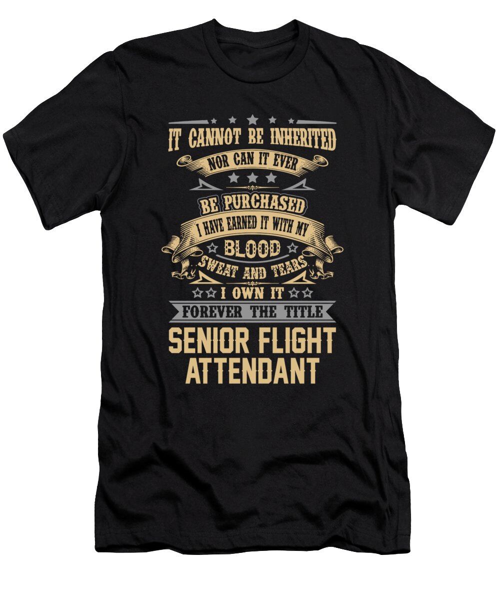 Senior Flight Attendant Forever the Title Job Gift Item Shi Hu Kang T-Shirt