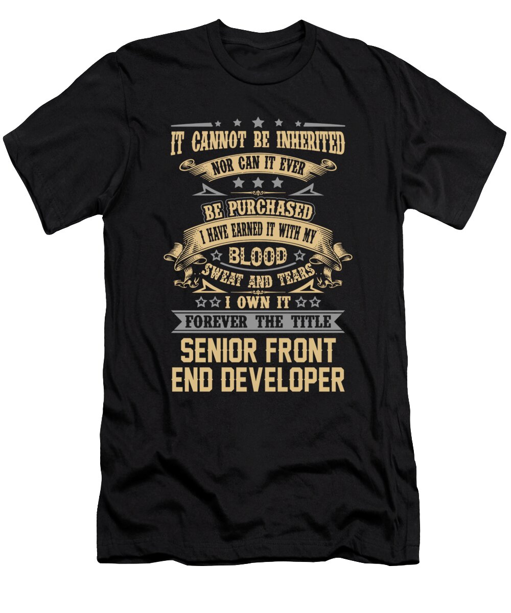 Senior Front End Developer Forever the Title Job Gift Item Shi Hu Kang T-Shirt