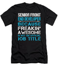 Senior Front End Developer Freaking Awesome Job Gift Item Shi Hu Kang T-Shirt