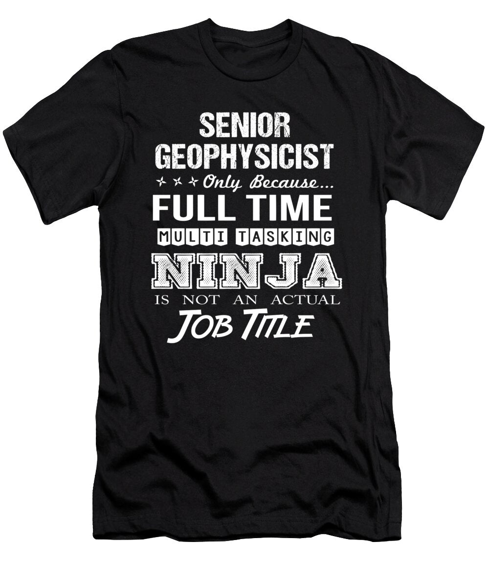 Senior Geophysicist Ninja Job Gift Item Shi Hu Kang T-Shirt