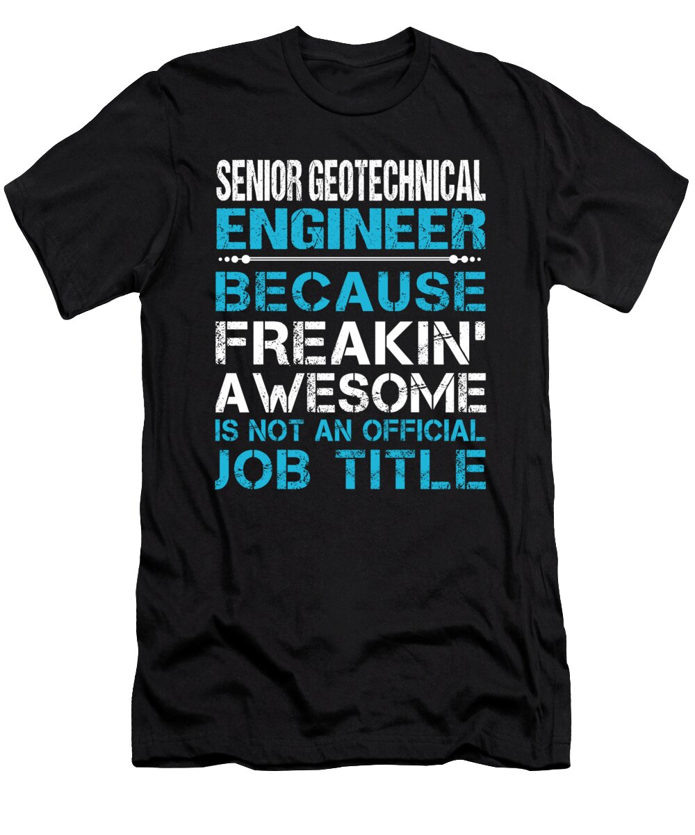 Senior Geotechnical Engineer Freaking Awesome Job Gift Item Shi Hu Kang T-Shirt