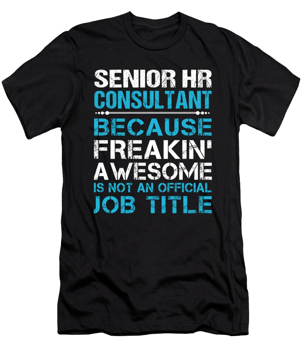 Senior Hr Consultant Freaking Awesome Job Gift Item Shi Hu Kang T-Shirt