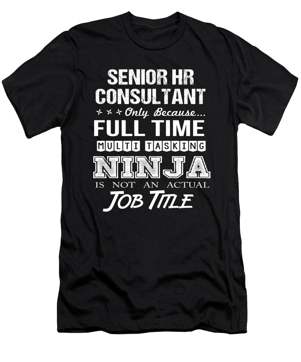 Senior Hr Consultant Ninja Job Gift Item Shi Hu Kang T-Shirt