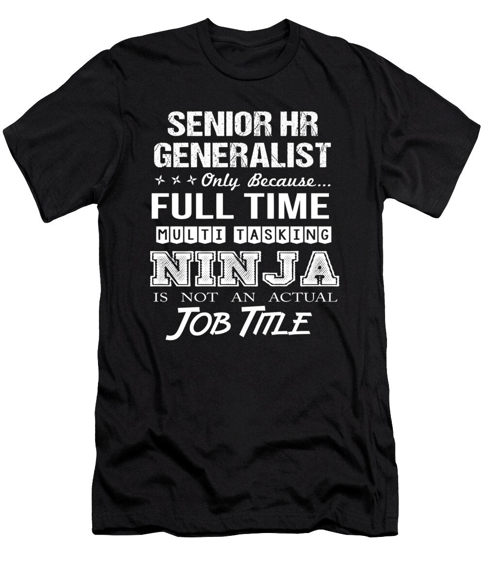 Senior Hr Generalist Ninja Job Gift Item Shi Hu Kang T-Shirt