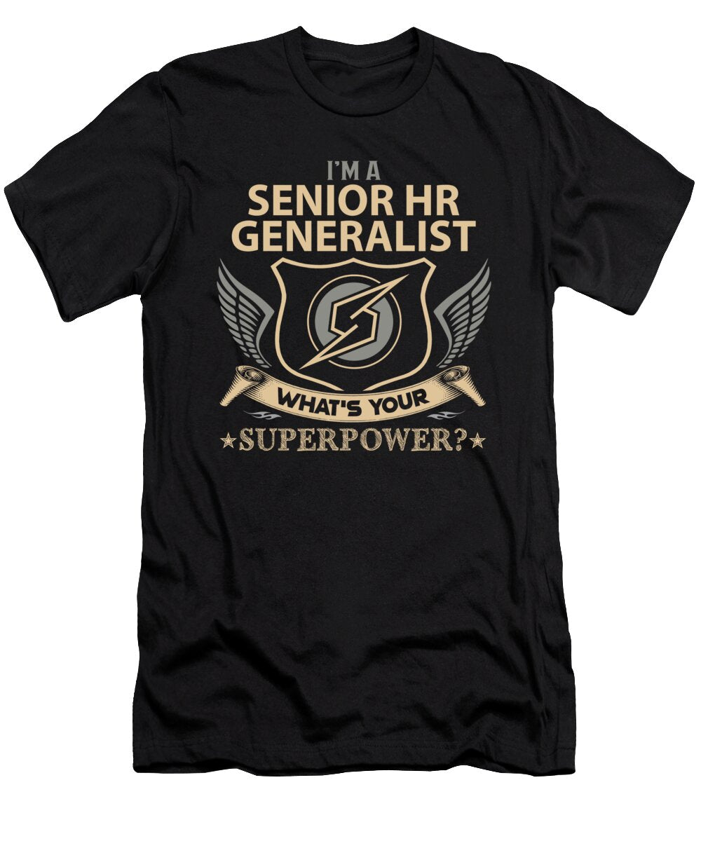 Senior Hr Generalist What Is Your Superpower Job Gift Item Shi Hu Kang T-Shirt