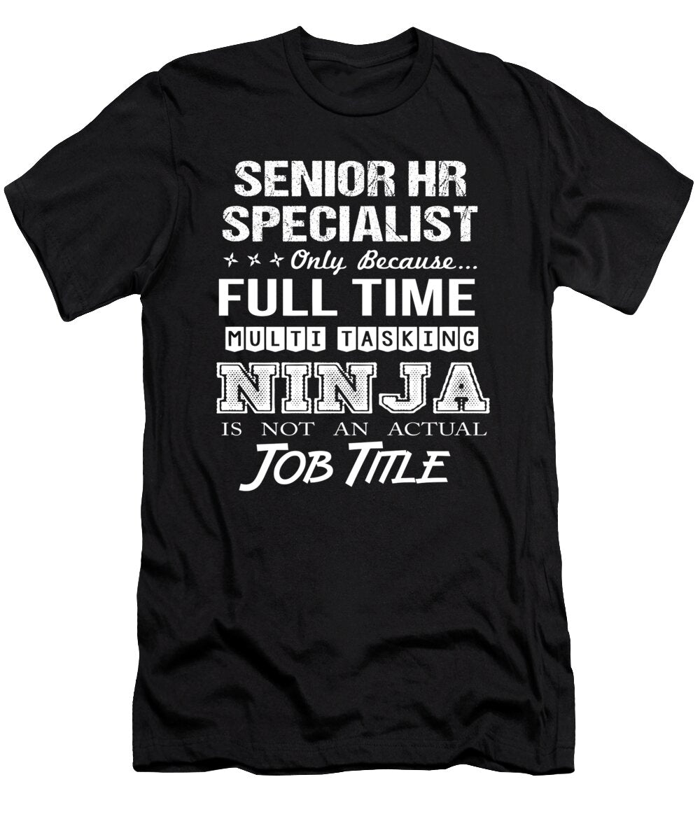 Senior Hr Specialist Ninja Job Gift Item Shi Hu Kang T-Shirt