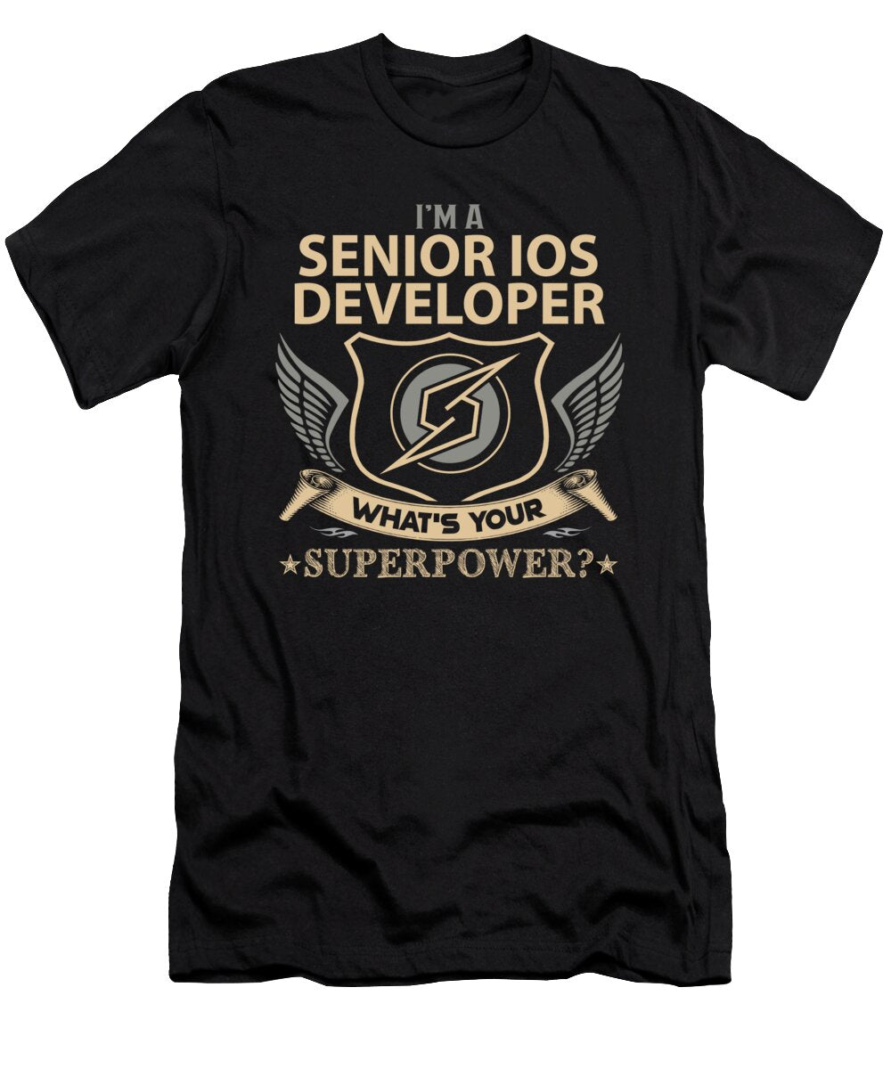 Senior Ios Developer What Is Your Superpower Job Gift Item Shi Hu Kang T-Shirt