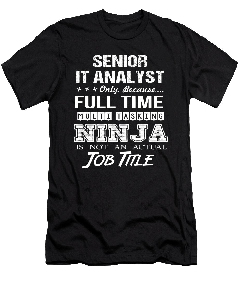 Senior It Analyst Ninja Job Gift Item Shi Hu Kang T-Shirt