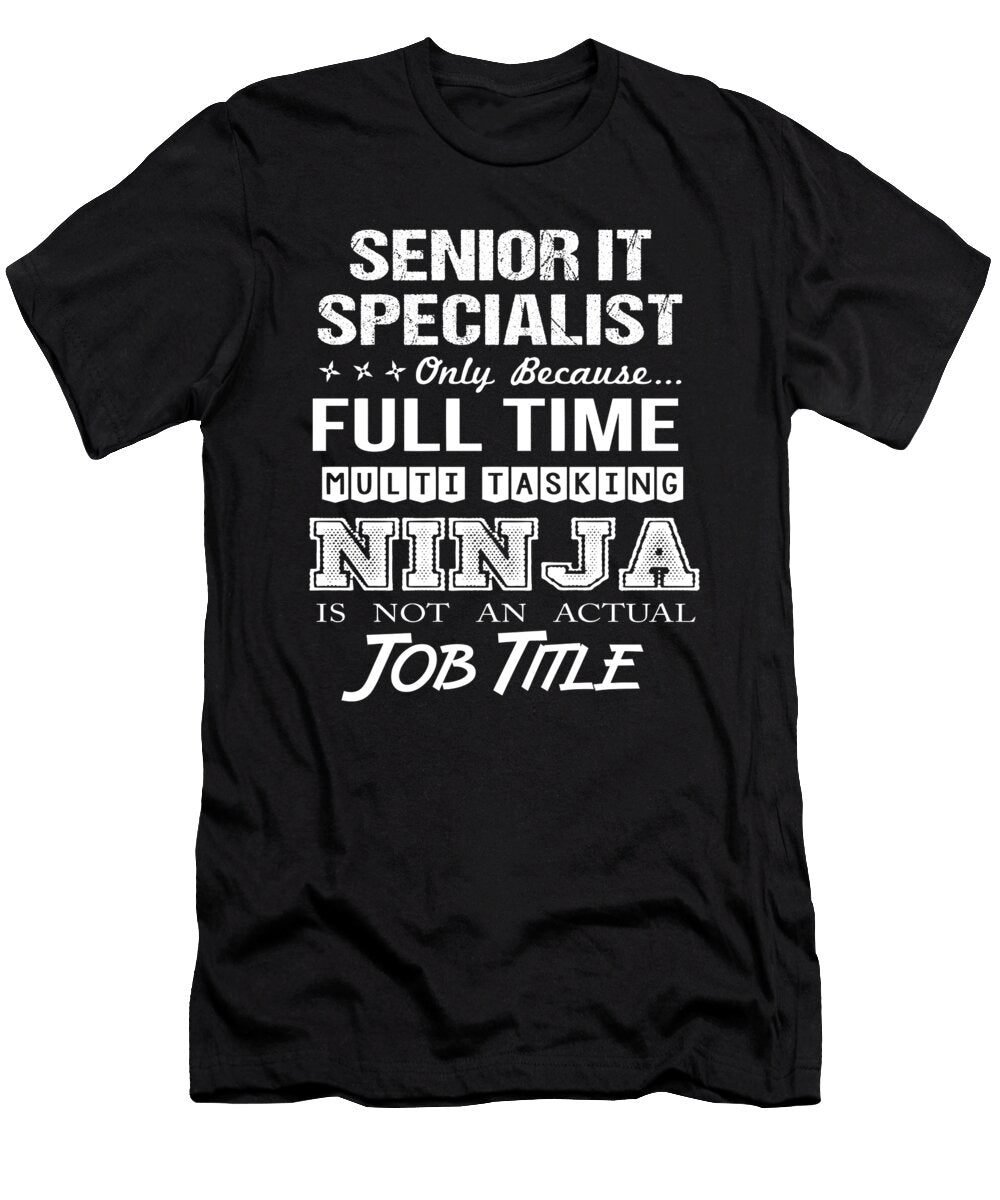 Senior It Specialist Ninja Job Gift Item Shi Hu Kang T-Shirt