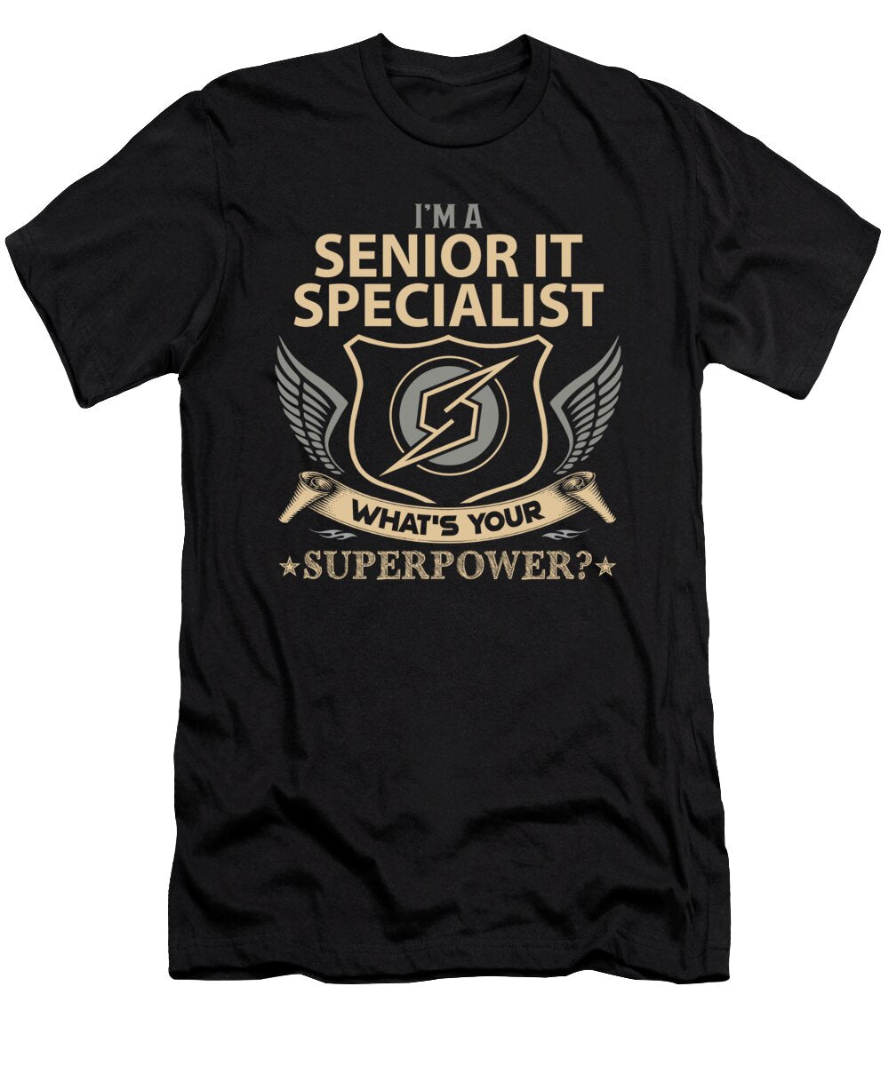 Senior It Specialist What Is Your Superpower Job Gift Item Shi Hu Kang T-Shirt