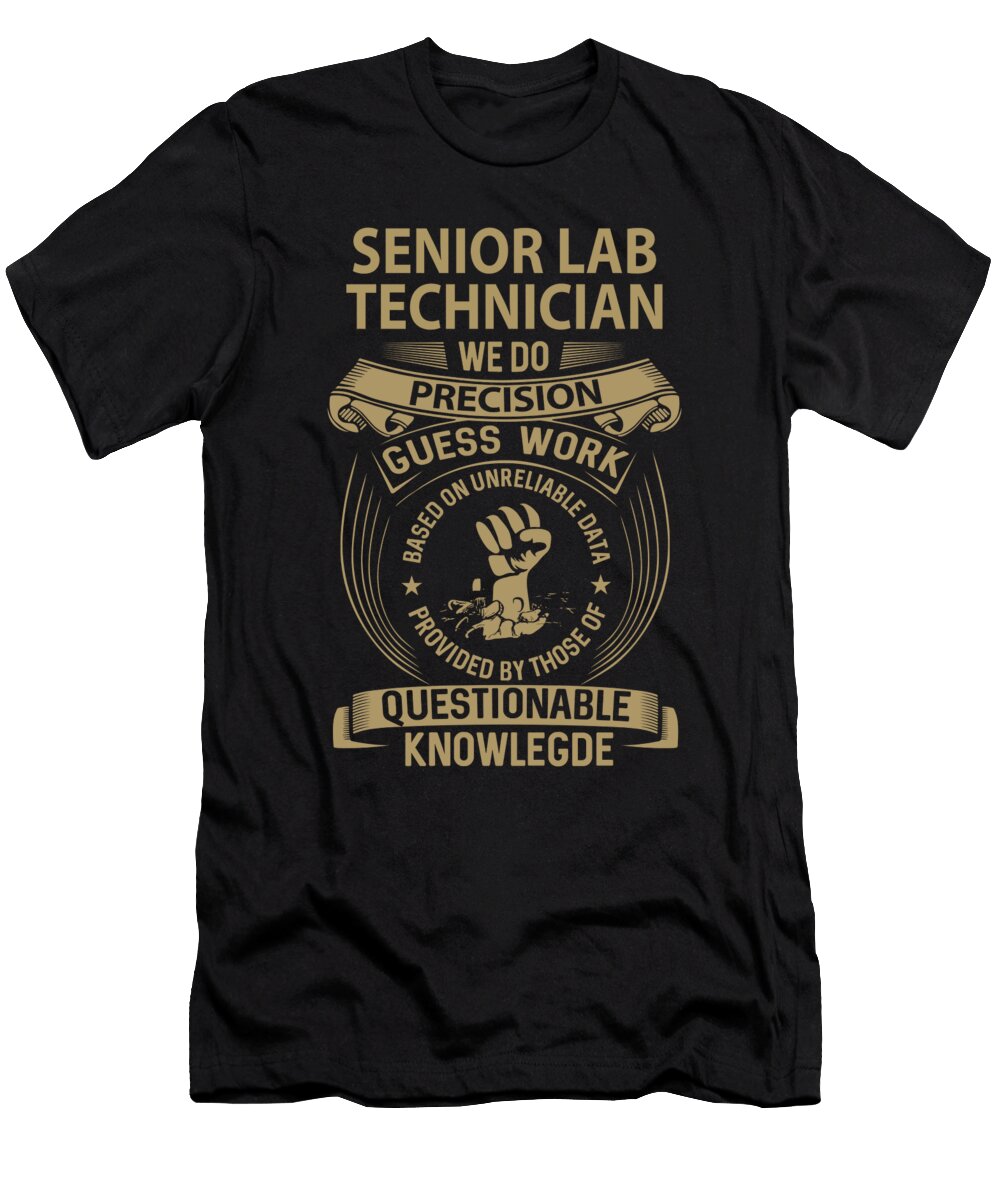 Senior Lab Technician We Do Precision Job Gift Item Shi Hu Kang T-Shirt
