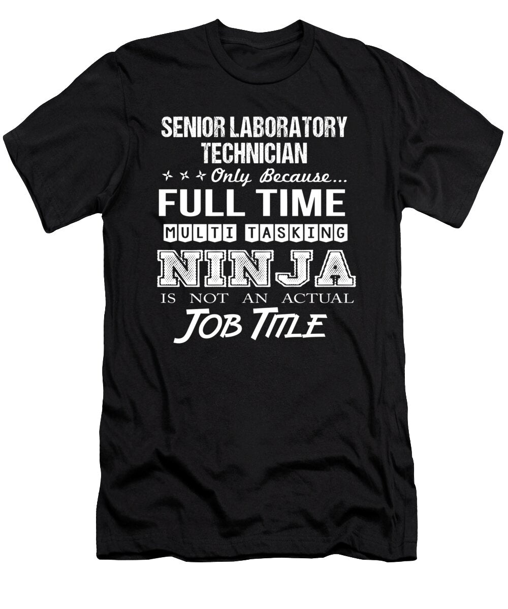 Senior Laboratory Technician Ninja Job Gift Item Shi Hu Kang T-Shirt