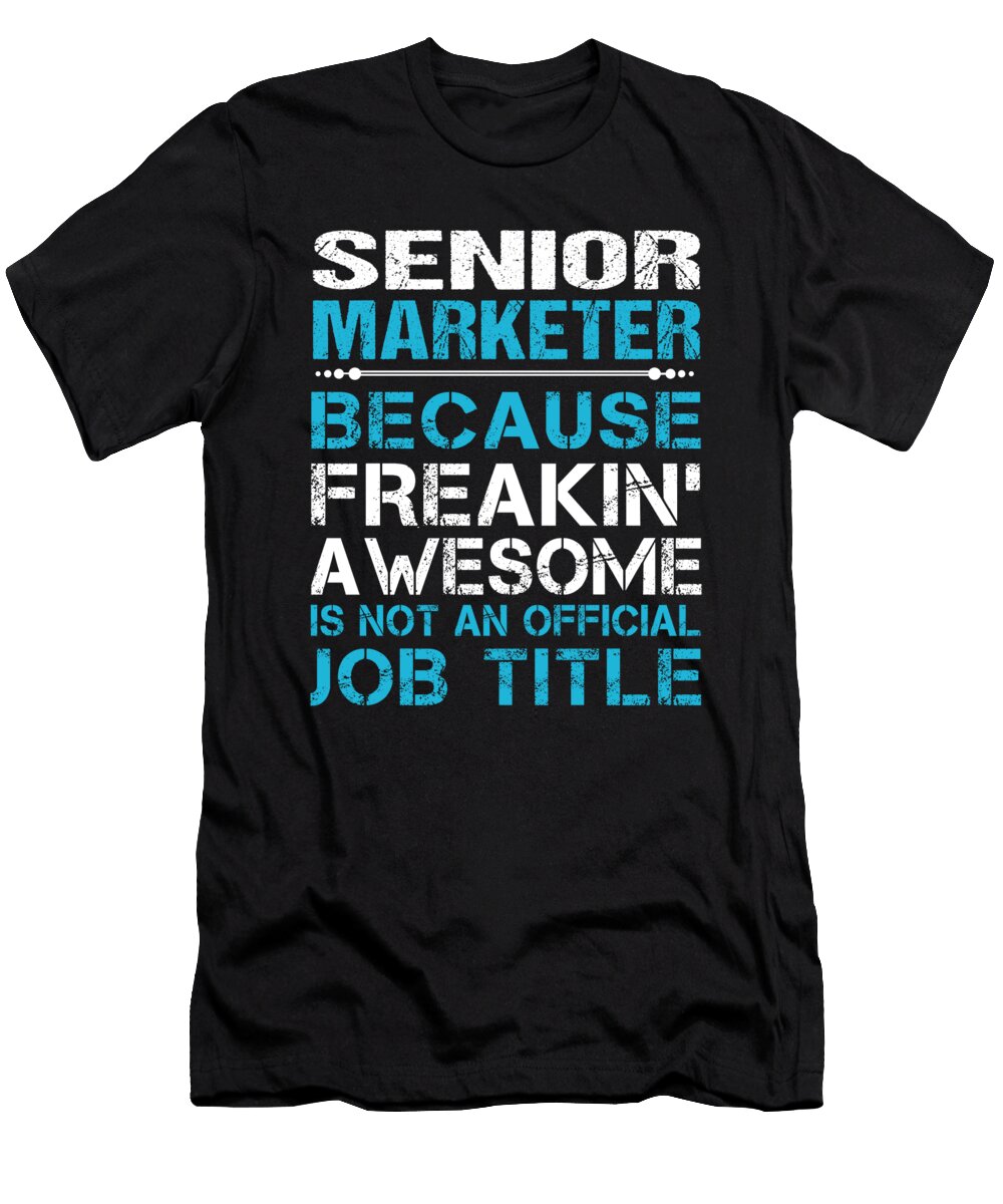 Senior Marketer Freaking Awesome Job Gift Item Shi Hu Kang T-Shirt