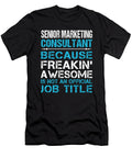 Senior Marketing Consultant Freaking Awesome Job Gift Item Shi Hu Kang T-Shirt