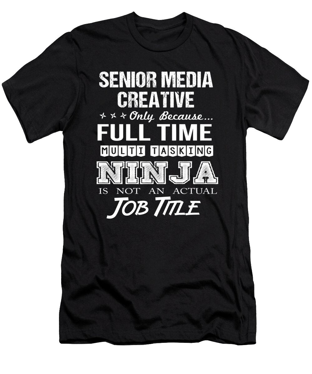 Senior Media Creative Ninja Job Gift Item Shi Hu Kang T-Shirt