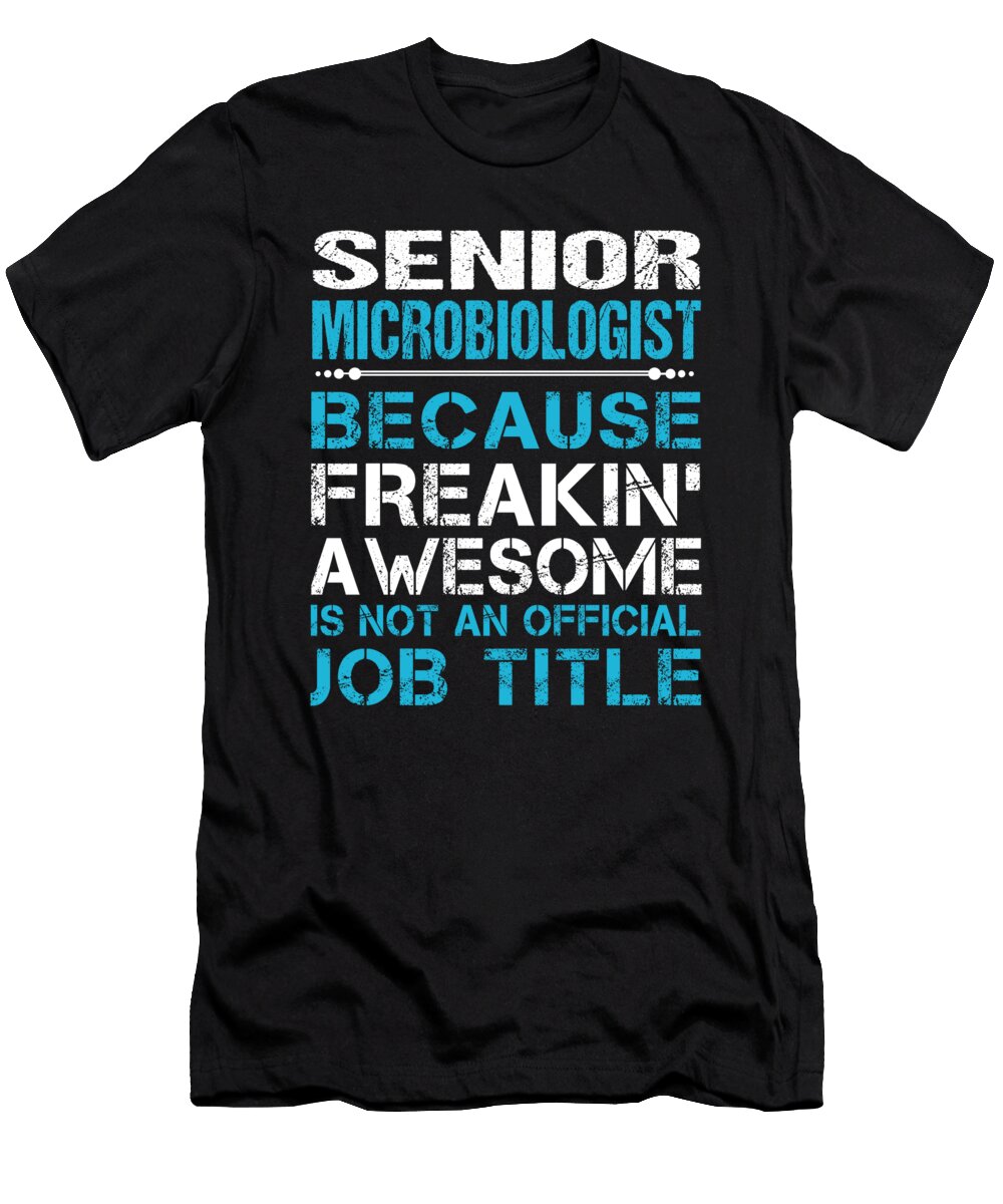 Senior Microbiologist Freaking Awesome Job Gift Item Shi Hu Kang T-Shirt