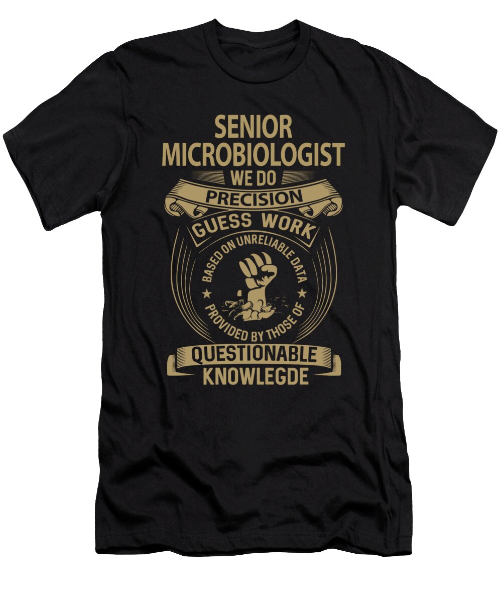 Senior Microbiologist We Do Precision Job Gift Item Shi Hu Kang T-Shirt