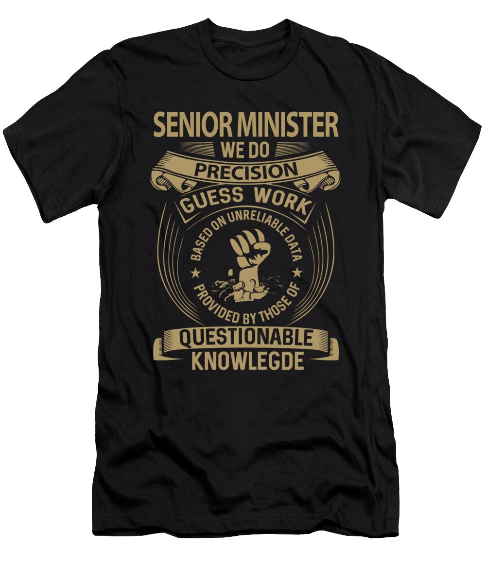 Senior Minister We Do Precision Job Gift Item Shi Hu Kang T-Shirt