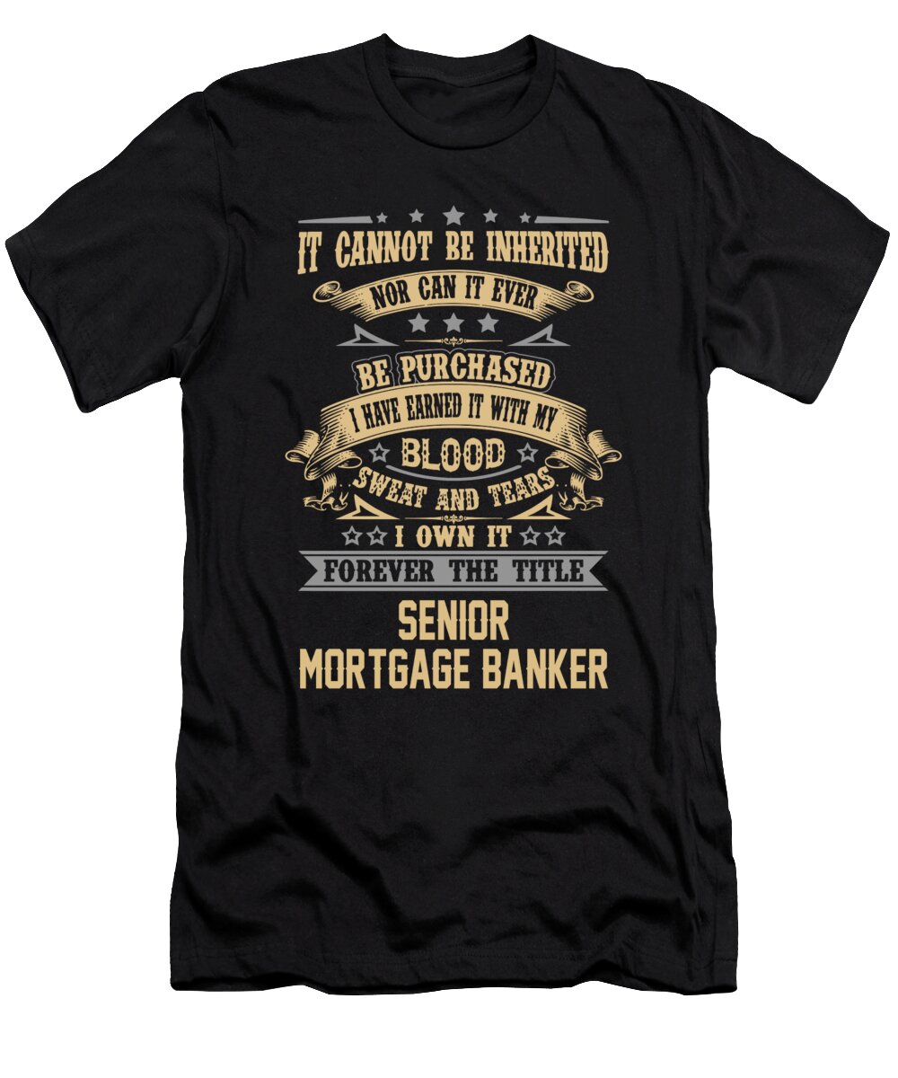 Senior Mortgage Banker Forever the Title Job Gift Item Shi Hu Kang T-Shirt