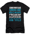 Senior Mortgage Consultant Freaking Awesome Job Gift Item Shi Hu Kang T-Shirt