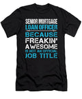 Senior Mortgage Loan Officer Freaking Awesome Job Gift Item Shi Hu Kang T-Shirt