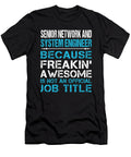 Senior Network and System Engineer Freaking Awesome Job Gift Item Shi Hu Kang T-Shirt