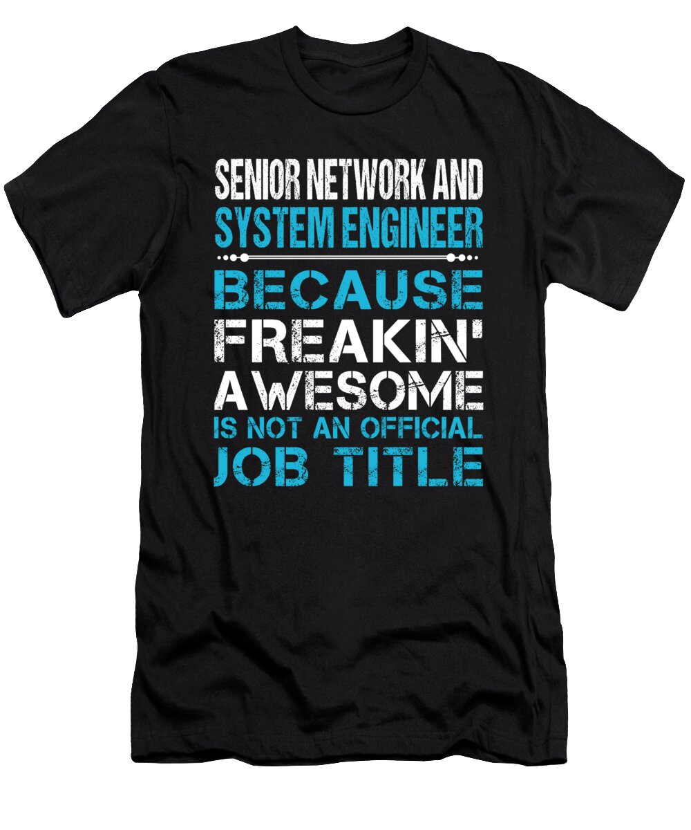 Senior Network and System Engineer Freaking Awesome Job Gift Item Shi Hu Kang T-Shirt