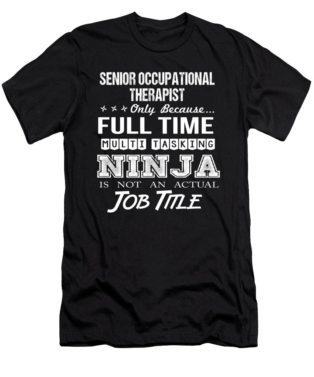 Senior Occupational Therapist Ninja Job Gift Item Shi Hu Kang T-Shirt