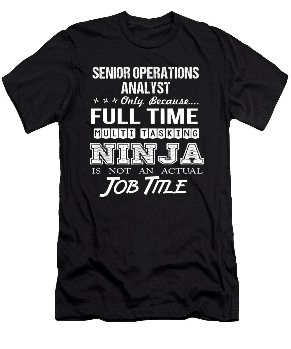 Senior Operations Analyst Ninja Job Gift Item Shi Hu Kang T-Shirt