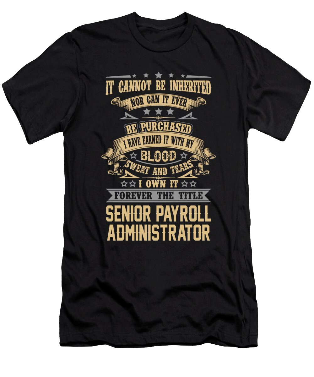 Senior Payroll Administrator Forever the Title Job Gift Item Shi Hu Kang T-Shirt